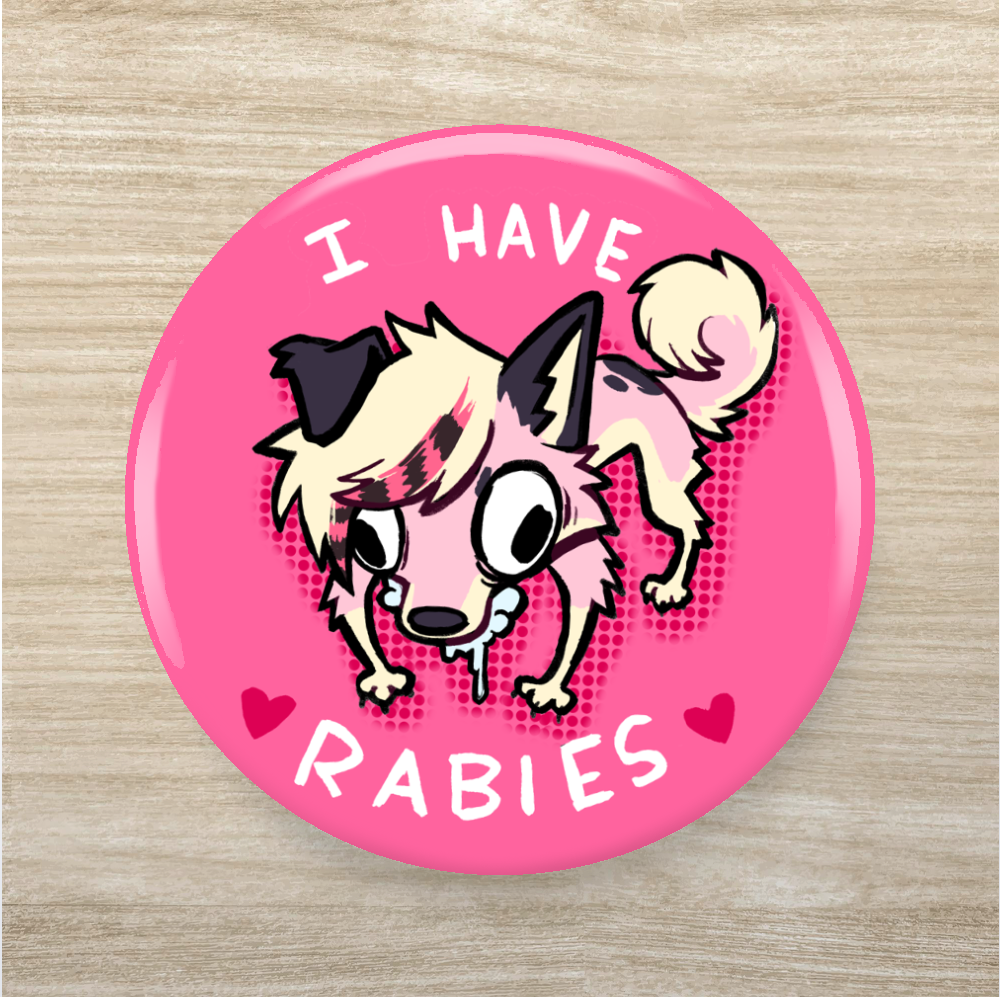 I Have Rabies Button